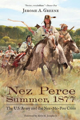 Nez Perce Summer, 1877: The U.S. Army and the Nee-Me-Poo Crisis NEZ PERCE SUMMER 1877 [ Jerome a. Greene ]