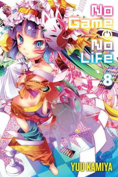 No Game No Life, Vol. 8 (Light Novel) NO GAME NO LIFE VOL 8 (LIGHT N （No Game No Life） [ Yuu Kamiya ]