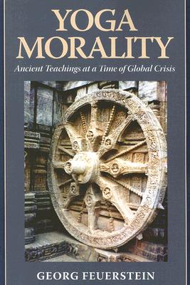 Yoga Morality: Ancient Teachings at a Time of Global Crisis YOGA MORALITY 