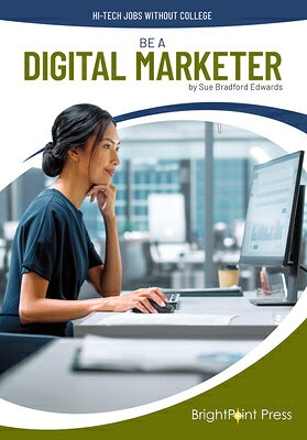 Be a Digital Marketer BE A DIGITAL MARKETER （Hi-Tech Jobs Without College） 