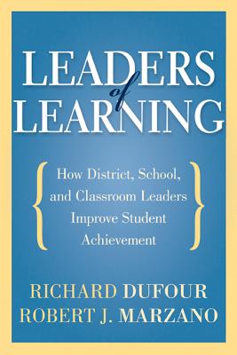 Leaders of Learning: How District, School, and Classroom Leaders Improve Student Achievement LEADERS OF LEARNING [ Richard Dufour ]