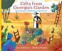 Gifts from Georgia's Garden: How Georgia O'Keeffe Nourished Her Art GIFTS FROM GEORGIAS GARDEN 