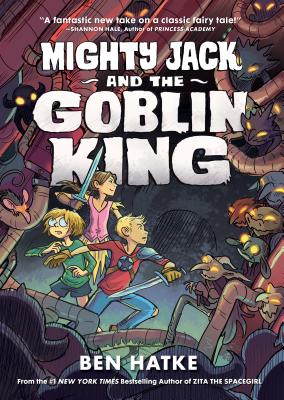 MIGHTY JACK & THE GOBLIN KING Mighty Jack Ben Hatke FIRST SECOND2017 Paperback English ISBN：9781626722668 洋書 Books for kids（児童書） Juvenile Fiction