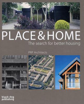 Place and Home: The Search for Better Housing / Prp Architects