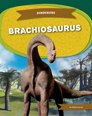 Brachiosaurus BRACHIOSAURUS （Dinosaurs） [ Priscilla An ]