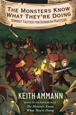 The Monsters Know What They're Doing: Combat Tactics for Dungeon Masters MONSTERS KNOW WHAT THEYRE DOIN The Monsters Know What They're Doing [ Keith Ammann ]