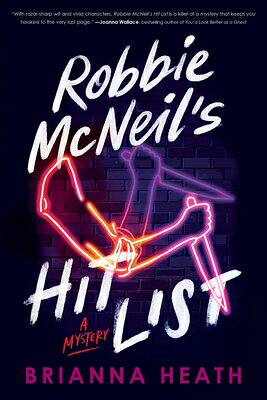 Robbie McNeil's Hit List: A Mystery ROBBIE MCNEILS HIT LIST [ Brianna Heath ]