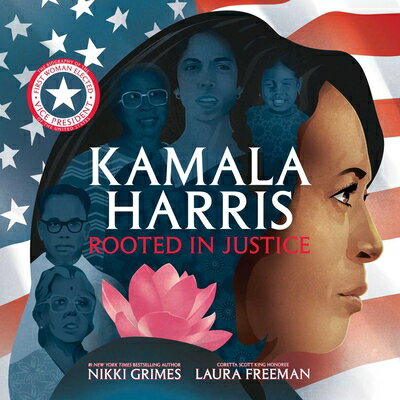 Kamala Harris: Rooted in Justice KAMALA HARRIS Nikki Grimes