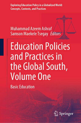 Education Policies and Practices in the Global South, Volume One: Basic Education EDUCATION POLICIES & PRACTICES （Exploring Education Policy in a Globalized World: Concepts, Contexts, and Practices） [ Muhammad Azeem Ashraf ]