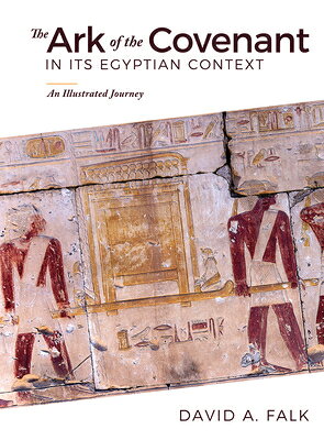 The Ark of the Covenant in Its Egyptian Context: An Illustrated Journey ARK OF THE COVENANT IN ITS EGY 
