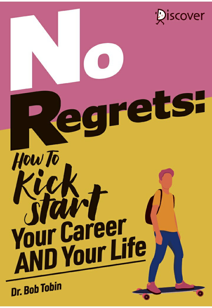 No Regrets: How To Kickstart Your Career AND Your Life 