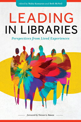 Leading in Libraries: Perspectives from Lived Experiences LEADING IN LIB 