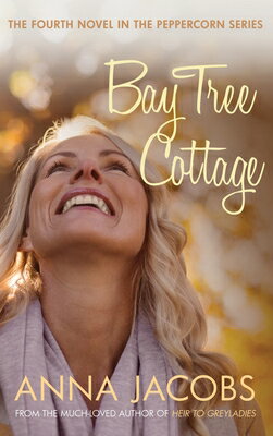 Bay Tree Cottage BAY TREE COTTAGE （Peppercorn Street） [ Anna Jacobs ]