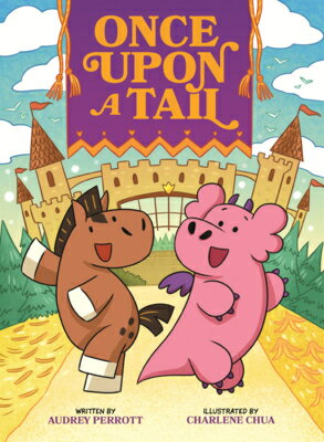 Once Upon a Tail: A Horse and Dragon Graphic Novel ONCE UPON A TAIL （Once Upon a Tail） 