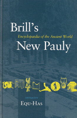 Brill 039 s New Pauly, Antiquity, Volume 5 (Equ - Has) BRILLS NEW PAULY ANTIQUITY V05 （Brill 039 s New Pauly） Helmuth Schneider