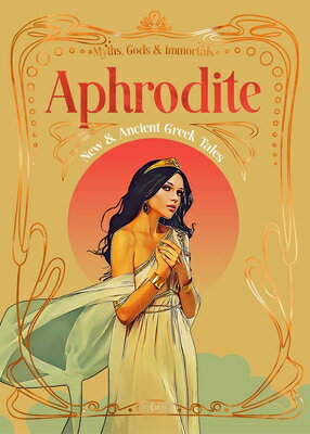 Aphrodite: New & Ancient Greek Tales APHRODITE （Myths, Gods & Immortals） [ Stephanie Budin ]