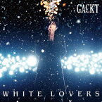 WHITE LOVERS -幸せなトキー [ GACKT ]