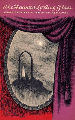 The Haunted Looking Glass HAUNTED LOOKING GLASS （New York Review Books Classics） [ Edward Gorey ]