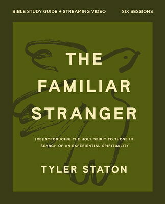The Familiar Stranger Bible Study Guide Plus Streaming Video: (Re)Introducing the Holy Spirit to Tho