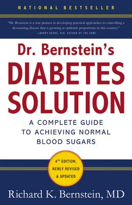 Dr. Bernstein's Diabetes Solution: The Complete Guide to Achieving Normal Blood Sugars DR BERNSTEINS DIABETES SOLUTIO 