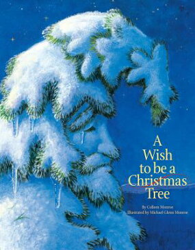 A Wish to Be a Christmas Tree WISH TO BE A XMAS TREE-BOARD [ Colleen Monroe ]