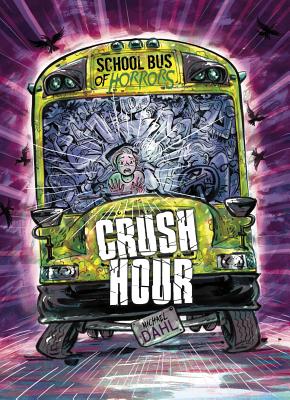 Crush Hour: A 4D Book CRUSH HOUR （School Bus of Horrors） [ Michael Dahl ]