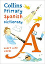 Collins Primary Spanish Dictionary: Get Started, for Ages 7-11 COLLINS PRIMARY SPANISH DICT S （Collins Primary Dictionaries） Collins Dictionaries