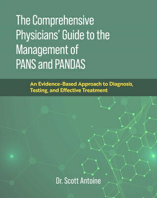 The Comprehensive Physicians' Guide to the Management of Pans and Pandas: An Evidence-Based Approach COMPREHENSIVE PHYSICIANS GT TH [ Scott Antoine ]