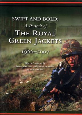 Swift and Bold: A Portrait of the Royal Green Jackets 1966-2007 SWIFT & BOLD [ Andrew Pringle ]