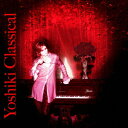 YOSHIKI CLASSICAL [ Yoshiki ]