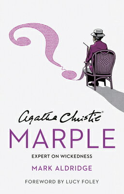 Agatha Christie's Marple: Expert on Wickedness AGATHA CHRISTIES MARPLE [ Mark Aldridge ]