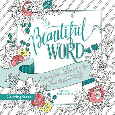 The Beautiful Word Adult Coloring Book: Creative Coloring and Hand Lettering BEAUTIFUL WORD ADULT COLOR BK （Coloring Faith） [ Zondervan ]