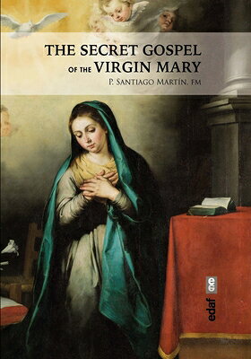 The Secret Gospel of the Virgin Mary SECRET GOSPEL OF THE VIRGIN MA [ Santiago Martin ]