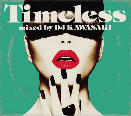 Timeless mixed by DJ KAWASAKI [ DJ KAWASAKI ]