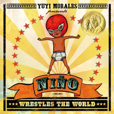Nio Wrestles the World NINO WRESTLES THE WORLD [ Yuyi Morales ]