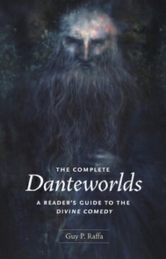 The Complete Danteworlds: A Reader's Guide to the Divine Comedy COMP DANTEWORLDS [ Guy P. Raffa ]