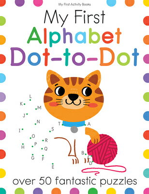 My First Alphabet Dot-To-Dot: Over 50 Fantastic Puzzles MY 1ST ALPHABET DOT-TO-DOT-ACT （My First Activity Books） 