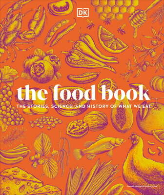 The Food Book: The Stories, Science, and History of What We Eat, New Edition FOOD BK （DK Nature Books） [ DK ]