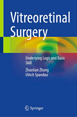 Vitreoretinal Surgery: Underlying Logic and Basic Skill VITREORETINAL SURGERY 