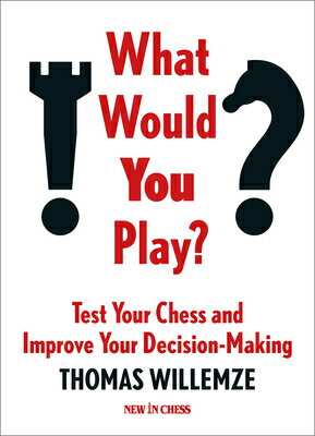 What Would You Play?: Test Your Chess and Improve Your Decision-Making