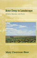 Blew's reflections on a woman's life in the Rocky Mountain West immerse readers in the landscape of mountains and prairies and of blizzards and scorching sun. "Blew again demonstrates her artistry and strong connection to the Western terrain of her past and present homes in Montana and Idaho".--" Publishers Weekly". 9 illustrations.