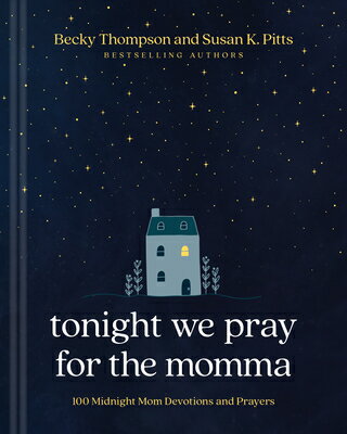 Tonight We Pray for the Momma: 100 Midnight Mom Devotions and Prayers MOMMA [ Becky Thompson ]