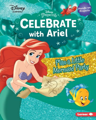 Celebrate with Ariel: Plan a Little Mermaid Party CELEBRATE W/ARIEL （Disney Princess Celebrations） [ Niki Ahrens ]