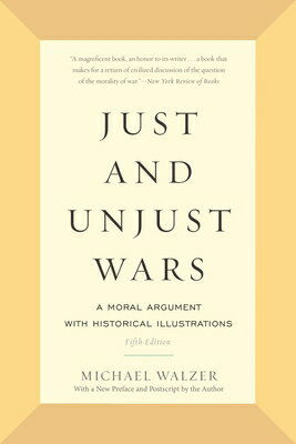 Just and Unjust Wars: A Moral Argument with Historical Illustrations JUST & UNJUST WARS 