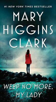 Weep No More, My Lady WEEP NO MORE MY LADY R/E [ Mary Higgins Clark ]