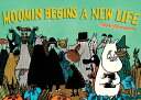 Moomin Begins a New Life MOOMIN BEGINS A NEW LIFE （Moomin Colors） Tove Jansson