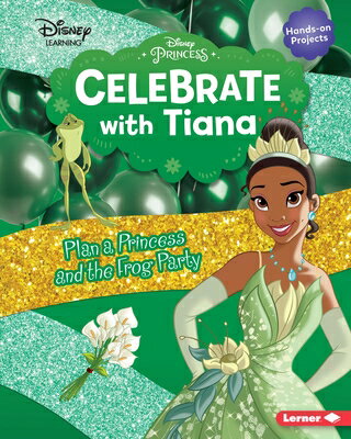 Celebrate with Tiana: Plan a Princess and the Frog Party CELEBRATE W/TIANA （Disney Princess Celebrations） [ Niki Ahrens ]