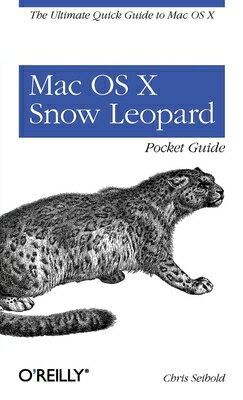 Mac OS X Snow Leopard Pocket Guide: The Ultimate Quick Guide to Mac OS X MAC OS X SNOW LEOPARD PCKT GD [ Chris Seibold ]