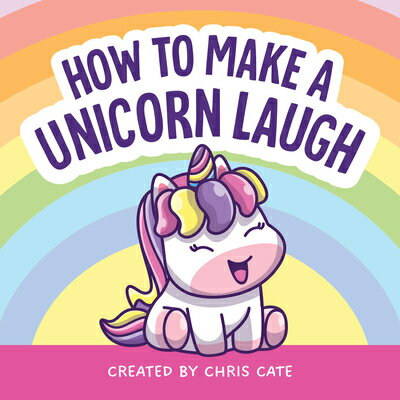 How to Make a Unicorn Laugh HT MAKE A UNICORN LAUGH （How to Make Them Laugh） [ Chris Cate ]