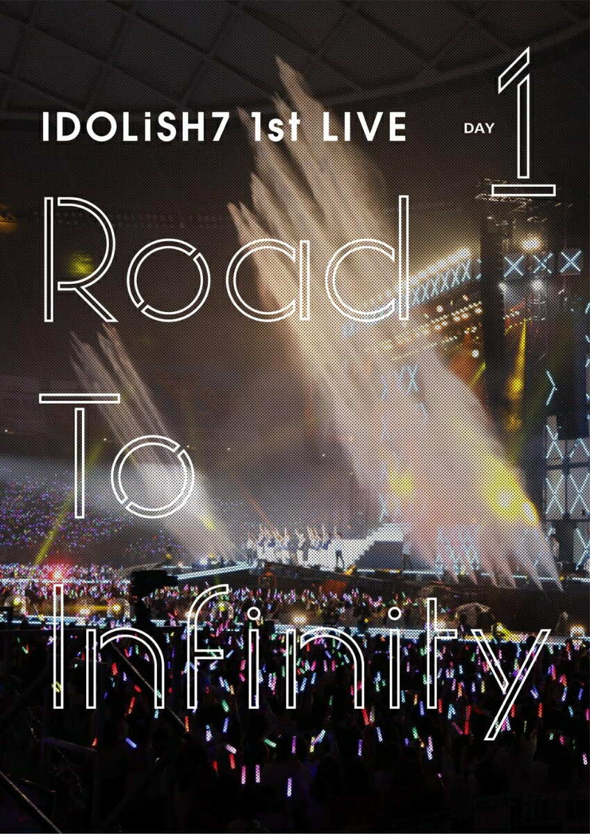 アイドリッシュセブン 1st LIVE「Road To Infinity」 DVD Day1